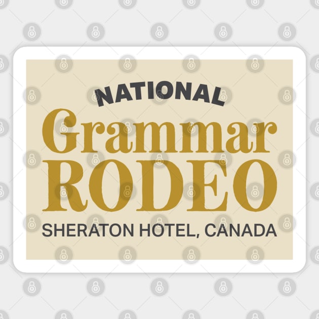 National Grammar Rodeo - Sheraton Hotel, Canada Magnet by KodiakMilly